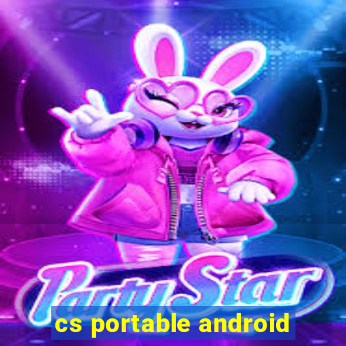 cs portable android